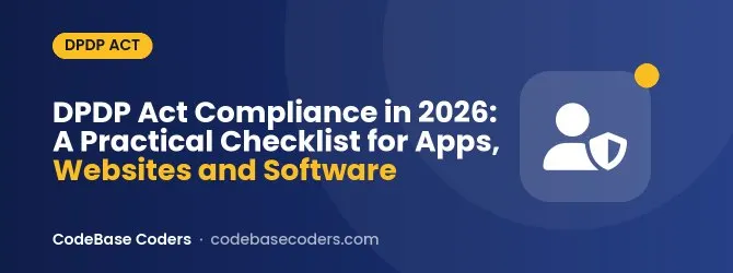 DPDP Act Compliance in 2026: A Practical Checklist for Apps, Websites and Software