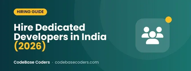 Hire Dedicated Developers in India (2026): Costs, Engagement Models & How to Choose