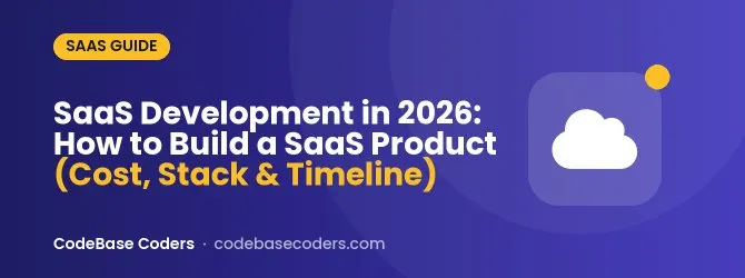 SaaS Development in 2026: How to Build a SaaS Product (Cost, Stack & Timeline)
